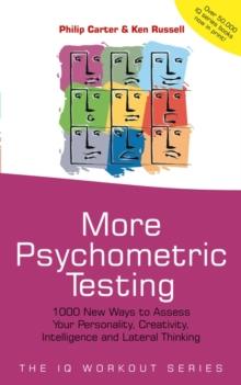 More Psychometric Testing : 1000 New Ways to Assess Your Personality, Creativity, Intelligence and Lateral Thinking