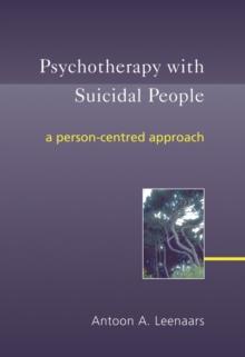 Psychotherapy with Suicidal People : A Person-centred Approach