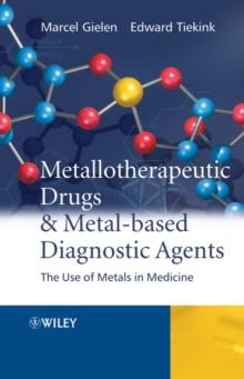 Metallotherapeutic Drugs and Metal-Based Diagnostic Agents : The Use of Metals in Medicine