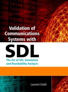 Validation of Communications Systems with SDL : The Art of SDL Simulation and Reachability Analysis