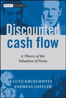 Discounted Cash Flow : A Theory of the Valuation of Firms