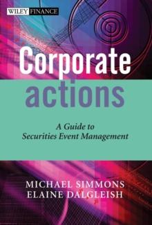 Corporate Actions : A Guide to Securities Event Management