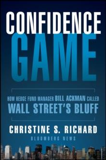 Confidence Game : How Hedge Fund Manager Bill Ackman Called Wall Street's Bluff