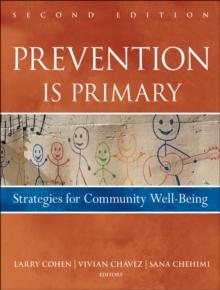 Prevention Is Primary : Strategies for Community Well Being