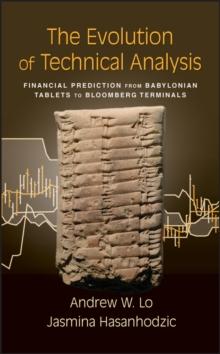 The Evolution of Technical Analysis : Financial Prediction from Babylonian Tablets to Bloomberg Terminals