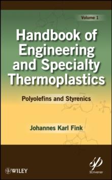 Handbook of Engineering and Specialty Thermoplastics, Volume 1 : Polyolefins and Styrenics