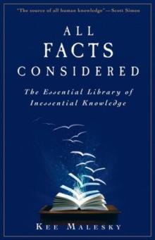 All Facts Considered: The Essential Library of Inessential Knowledge