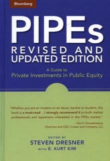 PIPEs : A Guide to Private Investments in Public Equity