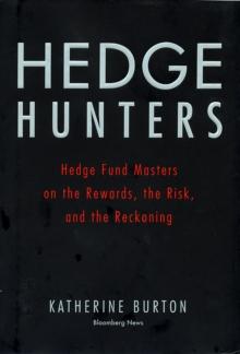 Hedge Hunters : Hedge Fund Masters on the Rewards, the Risk, and the Reckoning