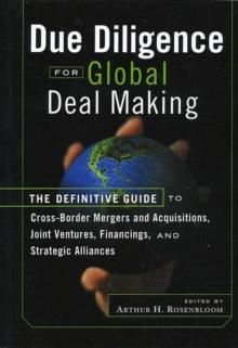 Due Diligence for Global Deal Making : The Definitive Guide to Cross-Border Mergers and Acquisitions, Joint Ventures, Financings, and Strategic Alliances