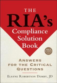 The RIA's Compliance Solution Book : Answers for the Critical Questions