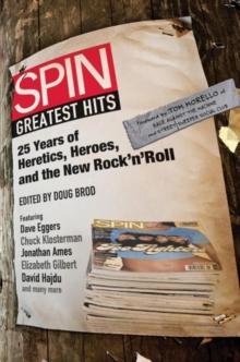 SPIN: Greatest Hits : 25 Years of Heretics, Heroes, and the New Rock 'n' Roll