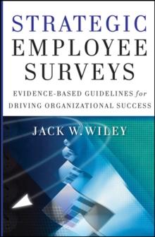 Strategic Employee Surveys : Evidence-based Guidelines for Driving Organizational Success