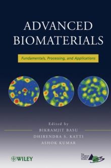 Advanced Biomaterials : Fundamentals, Processing, and Applications