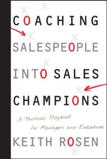 Coaching Salespeople into Sales Champions : A Tactical Playbook for Managers and Executives