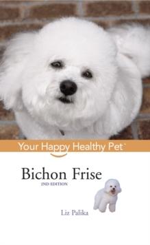 Bichon Frise : Your Happy Healthy Pet