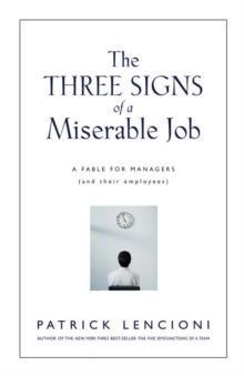 The Three Signs of a Miserable Job : A Fable for Managers (And Their Employees)