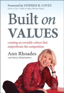 Built on Values : Creating an Enviable Culture that Outperforms the Competition