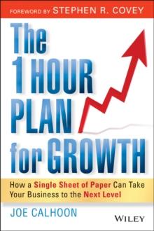 The One Hour Plan For Growth : How a Single Sheet of Paper Can Take Your Business to the Next Level