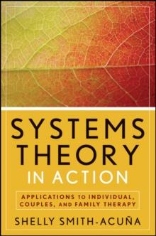 Systems Theory in Action : Applications to Individual, Couple, and Family Therapy