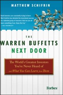 The Warren Buffetts Next Door : The World's Greatest Investors You've Never Heard Of and What You Can Learn From Them