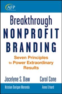 Breakthrough Nonprofit Branding : Seven Principles to Power Extraordinary Results