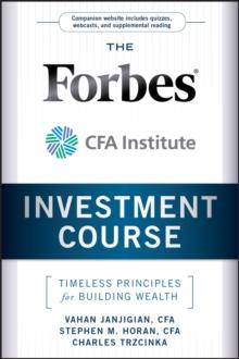 The Forbes / CFA Institute Investment Course : Timeless Principles For Building Wealth