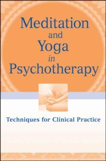 Meditation and Yoga in Psychotherapy : Techniques for Clinical Practice