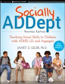 Socially ADDept : Teaching Social Skills to Children with ADHD, LD, and Asperger's