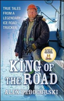 King of the Road : True Tales from a Legendary Ice Road Trucker