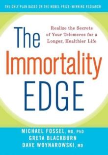 The Immortality Edge : Realize the Secrets of Your Telomeres for a Longer, Healthier Life