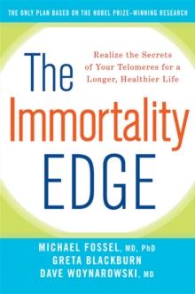 The Immortality Edge : Realize the Secrets of Your Telomeres for a Longer, Healthier Life