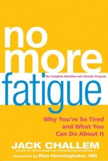 No More Fatigue : Why You're So Tired and What You Can Do About It