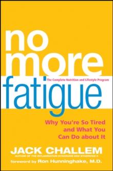 No More Fatigue : Why You're So Tired and What You Can Do About It