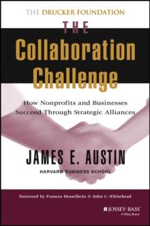 The Collaboration Challenge : How Nonprofits and Businesses Succeed through Strategic Alliances