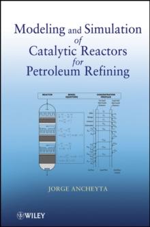 Modeling and Simulation of Catalytic Reactors for Petroleum Refining