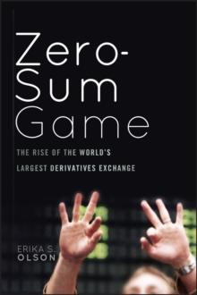 Zero-Sum Game : The Rise of the World's Largest Derivatives Exchange