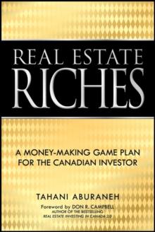 Real Estate Riches : A Money-Making Game Plan for the Canadian Investor