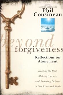 Beyond Forgiveness : Reflections on Atonement