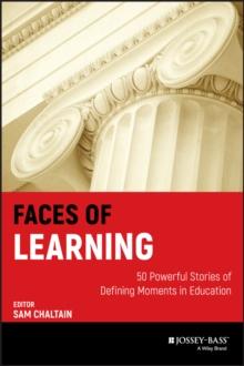 Faces of Learning : 50 Powerful Stories of Defining Moments in Education