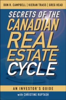 Secrets of the Canadian Real Estate Cycle : An Investor's Guide