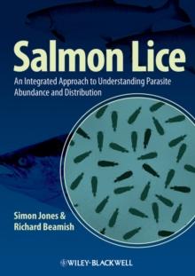 Salmon Lice : An Integrated Approach to Understanding Parasite Abundance and Distribution