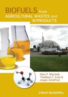 Biofuels from Agricultural Wastes and Byproducts