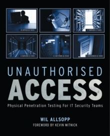 Unauthorised Access : Physical Penetration Testing For IT Security Teams