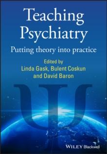 Teaching Psychiatry : Putting Theory into Practice