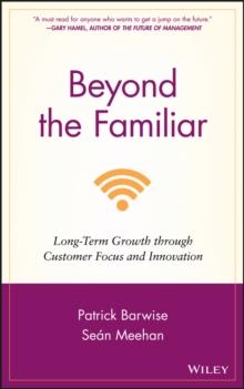 Beyond the Familiar : Long-Term Growth through Customer Focus and Innovation