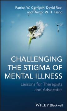 Challenging the Stigma of Mental Illness : Lessons for Therapists and Advocates