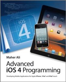 Advanced iOS 4 Programming : Developing Mobile Applications for Apple iPhone, iPad, and iPod touch