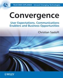 Convergence : User Expectations, Communications Enablers and Business Opportunities