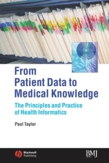 From Patient Data to Medical Knowledge : The Principles and Practice of Health Informatics